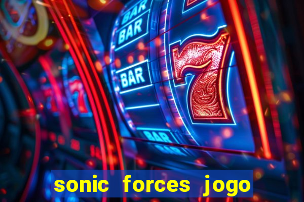 sonic forces jogo de corrida dinheiro infinito